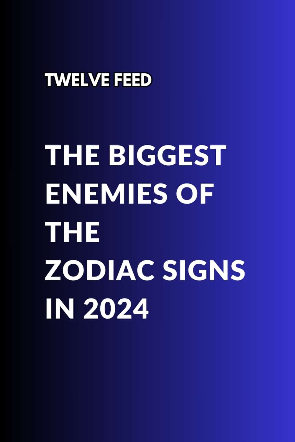 The Biggest Enemies Of The Zodiac In 2024