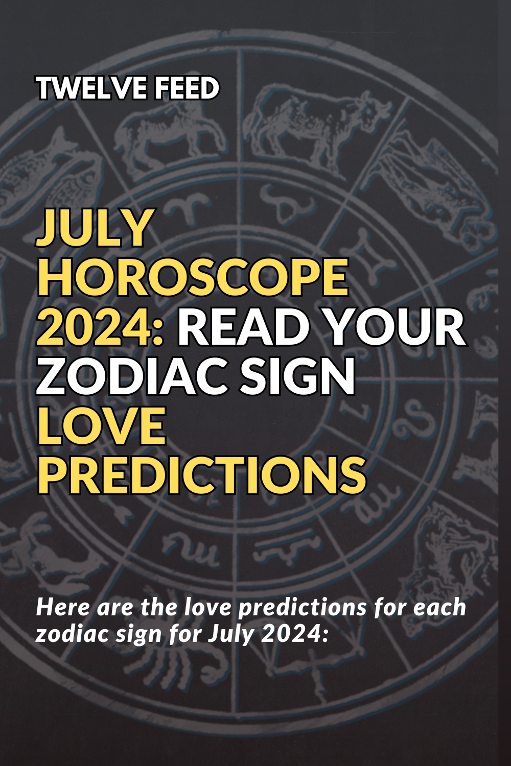 July Horoscope 2024: Read Your Zodiac Love Predictions