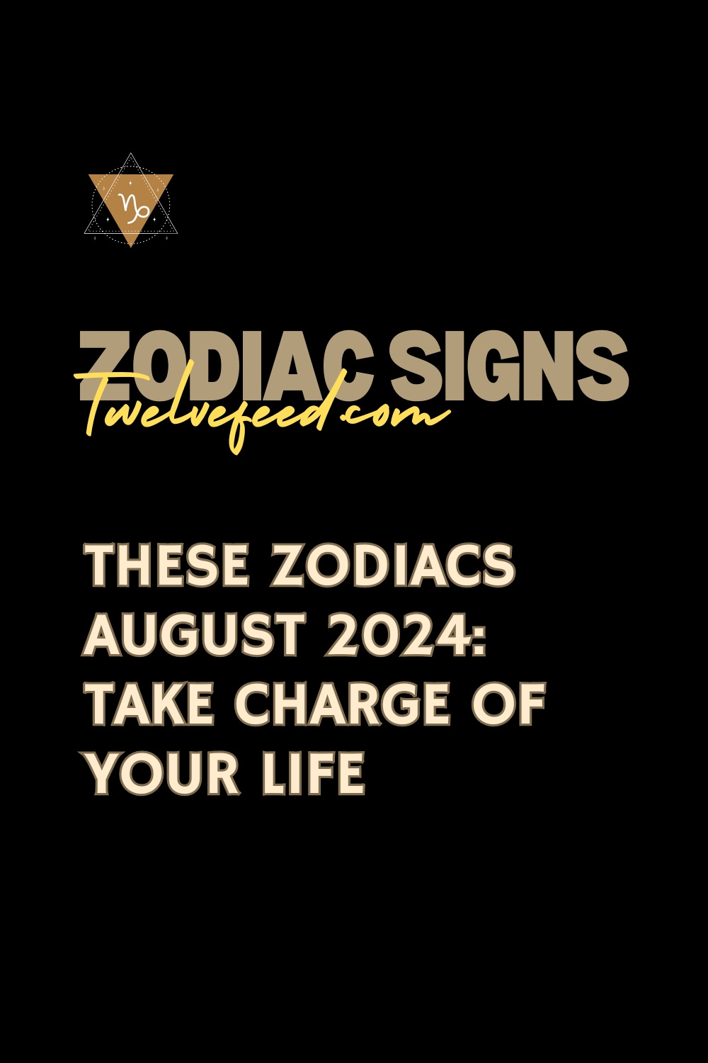 These Zodiacs August 2024: Take Charge Of Your Life