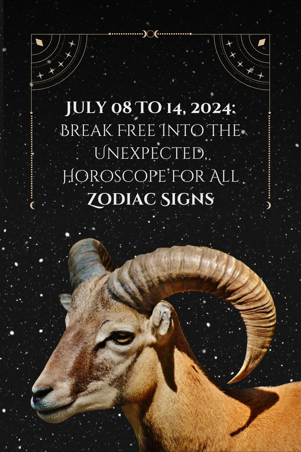 July 08 To 14, 2024: Break Free Into The Unexpected, Horoscope For All Zodiac Signs