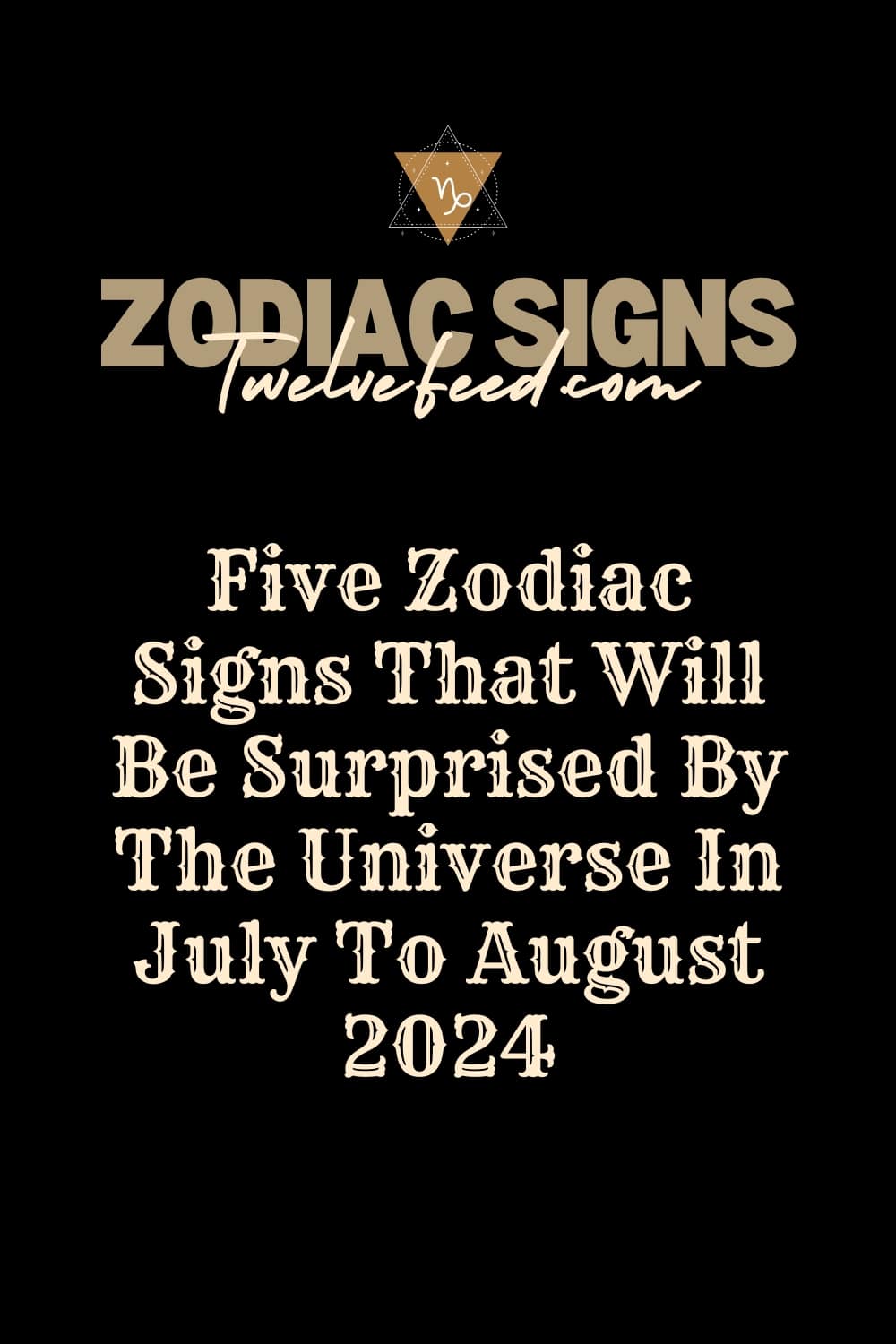 Five Zodiac Signs That Will Be Surprised By The Universe In July To August 2024