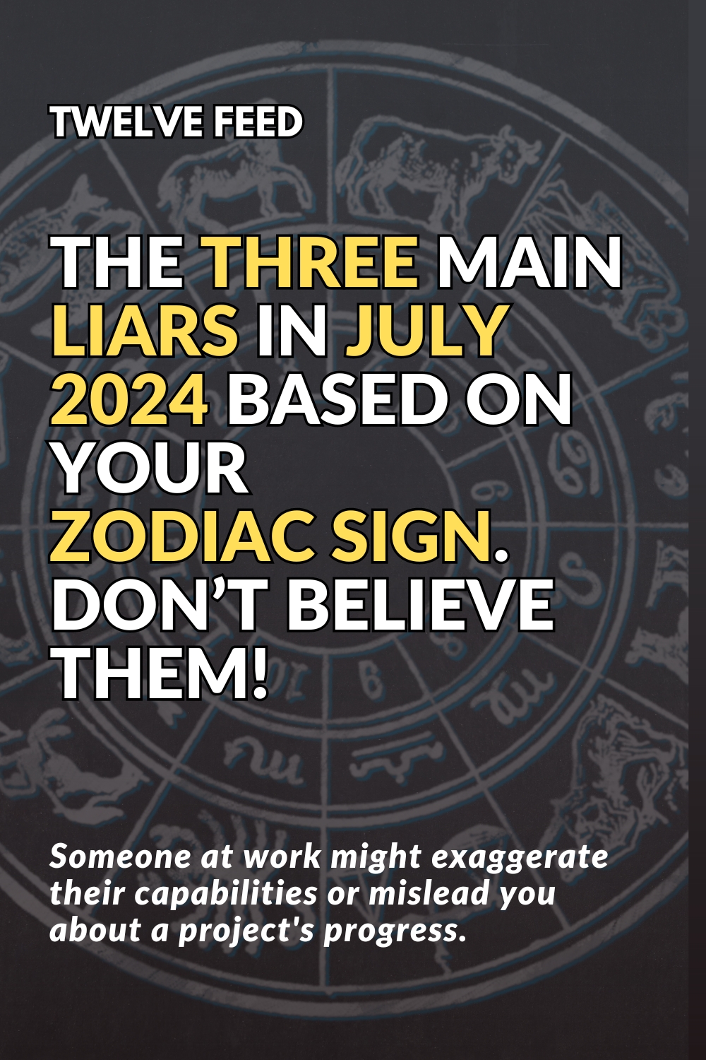 The Three Main Liars In July 2024 Based On Your Zodiac Sign. Don’t Believe Them!