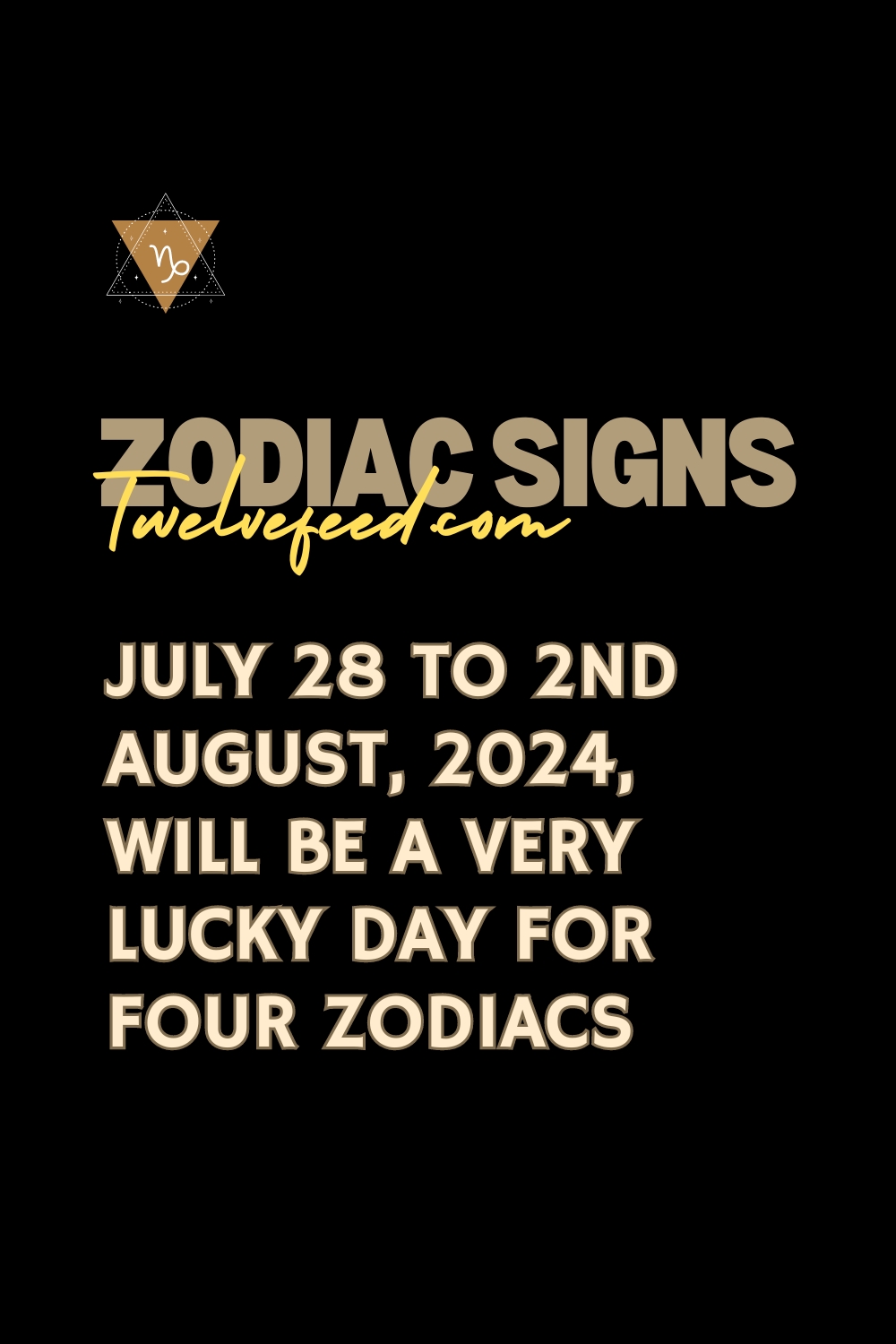 July 28 To 2nd August, 2024, Will Be A Very Lucky Day For Four Zodiacs