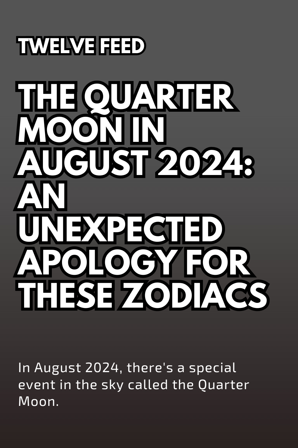 The Quarter Moon in August 2024: An Unexpected Apology for These Zodiacs