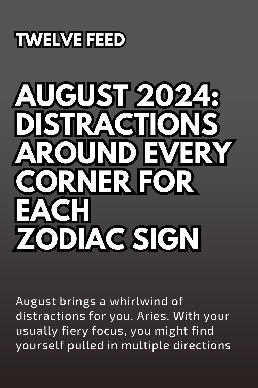 August 2024: Distractions Around Every Corner for Each Zodiac Sign