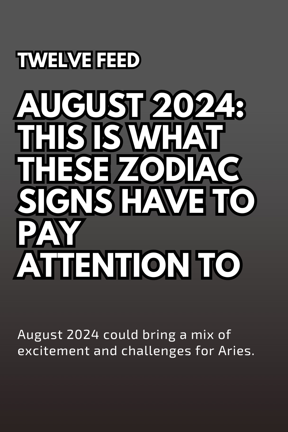 August 2024: This Is What these Zodiac Signs Have To Pay Attention To