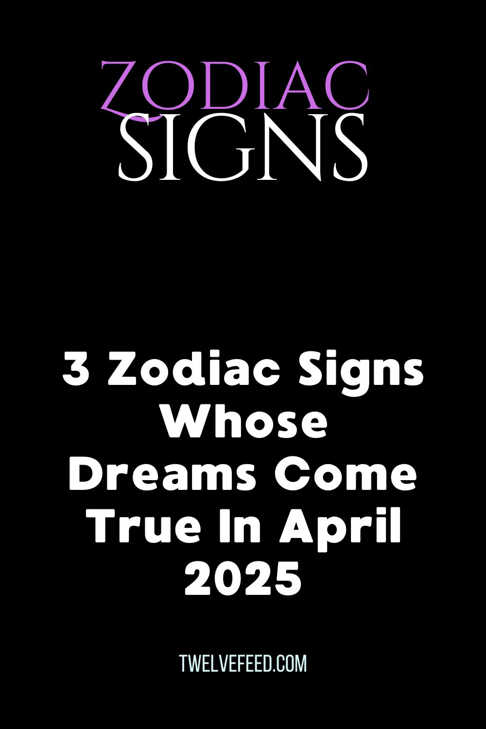 3 Zodiac Signs Whose Dreams Come True In April 2025