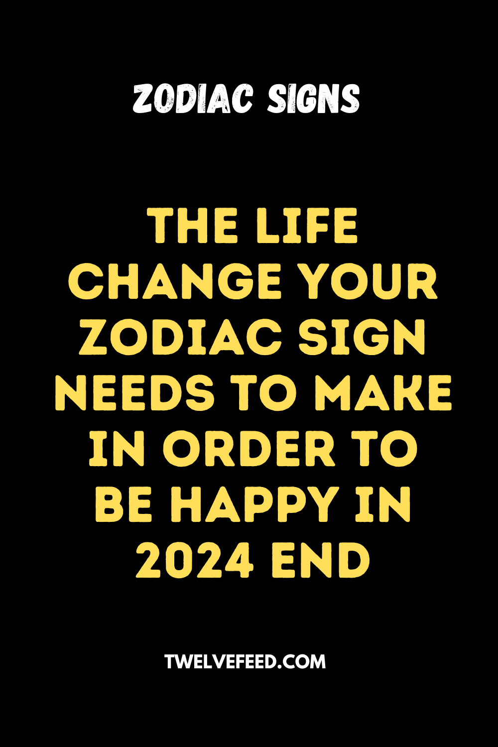 The Life Change Your Zodiac Sign Needs To Make In Order To Be Happy In 2024 End