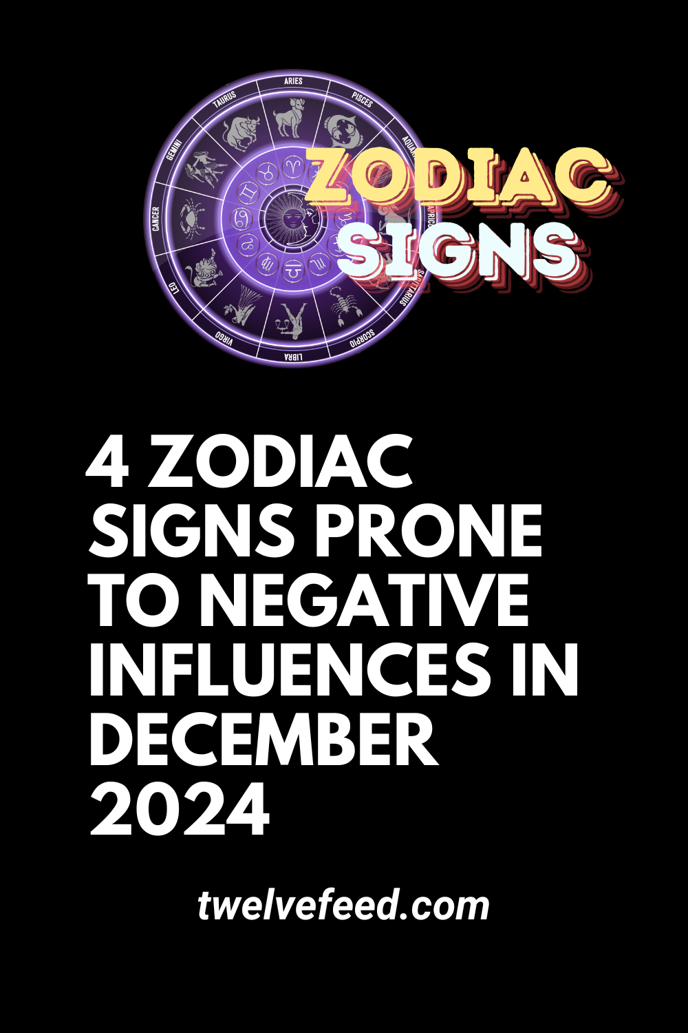 4 Zodiac Signs Prone To Negative Influences In December 2024