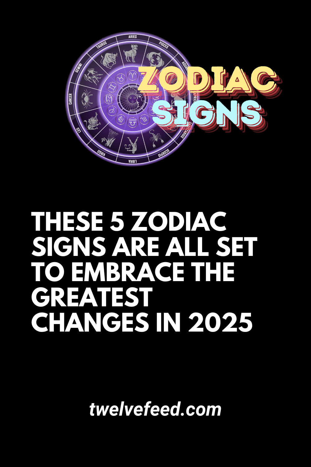 These 5 Zodiac Signs Are All Set To Embrace The Greatest Changes In 2025