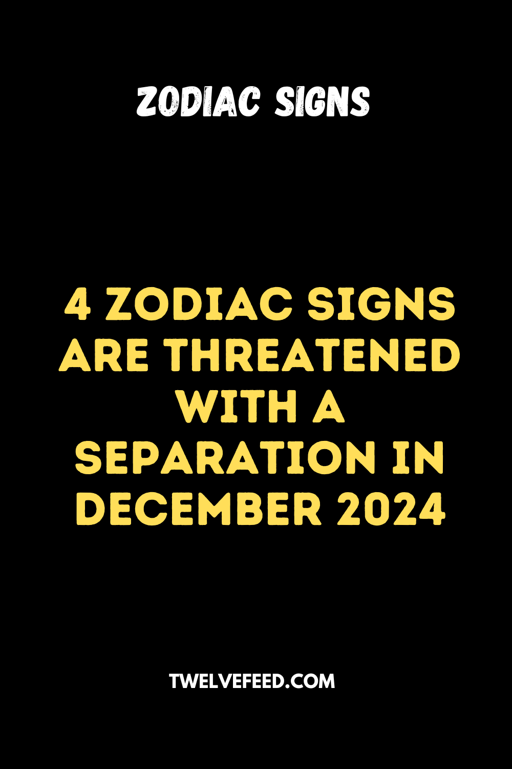 4 Zodiac Signs Are Threatened With A Separation In December 2024