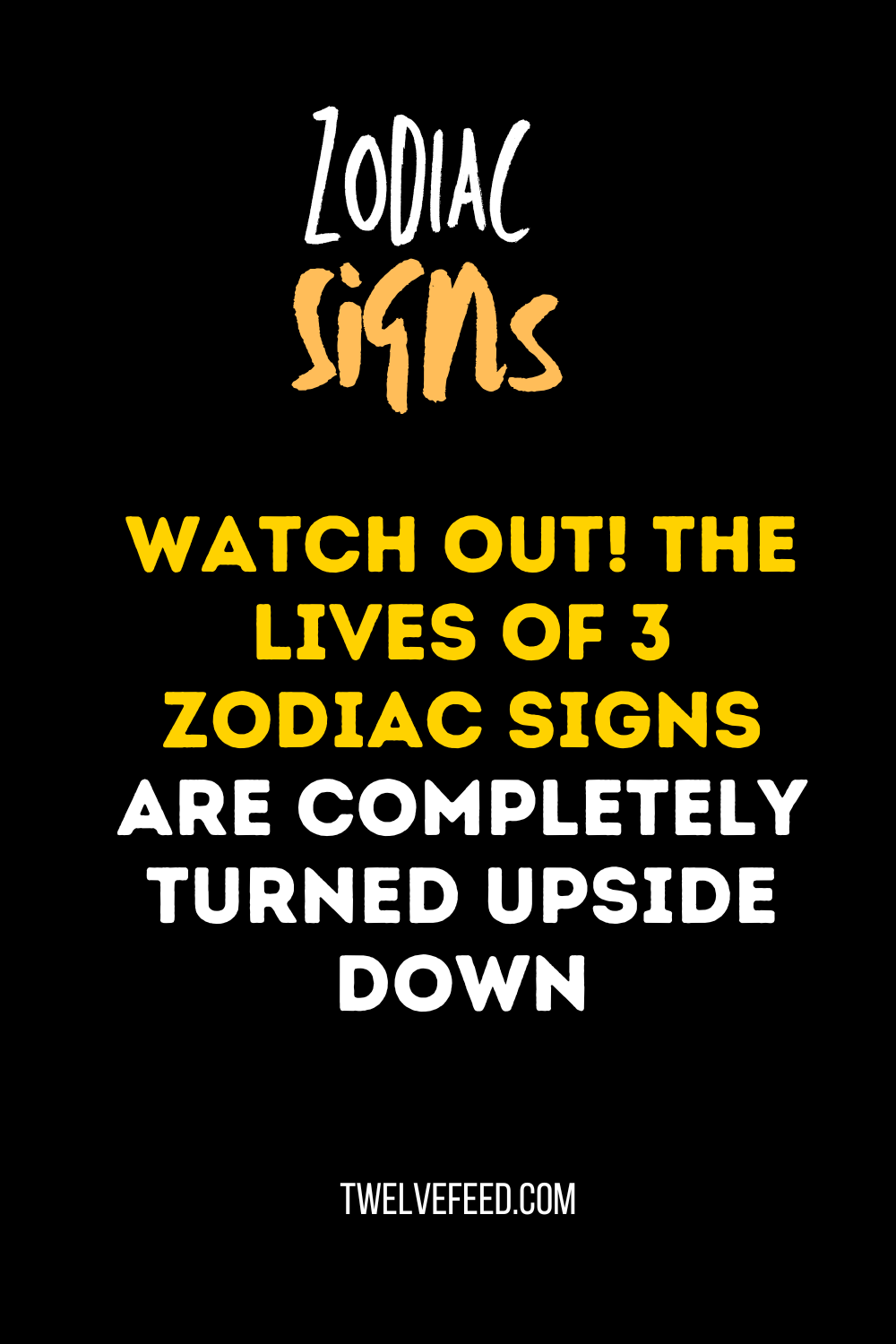 Watch Out! The Lives Of 3 Zodiac Signs Are Completely Turned Upside Down