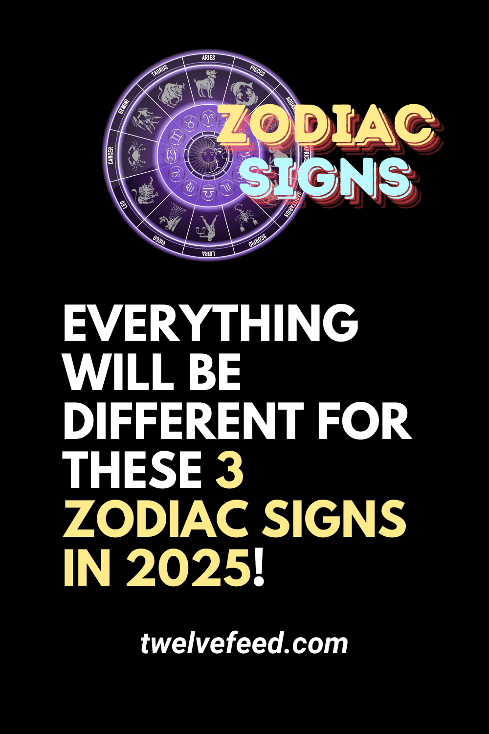 Everything Will Be Different For These 3 Zodiac Signs In 2025!