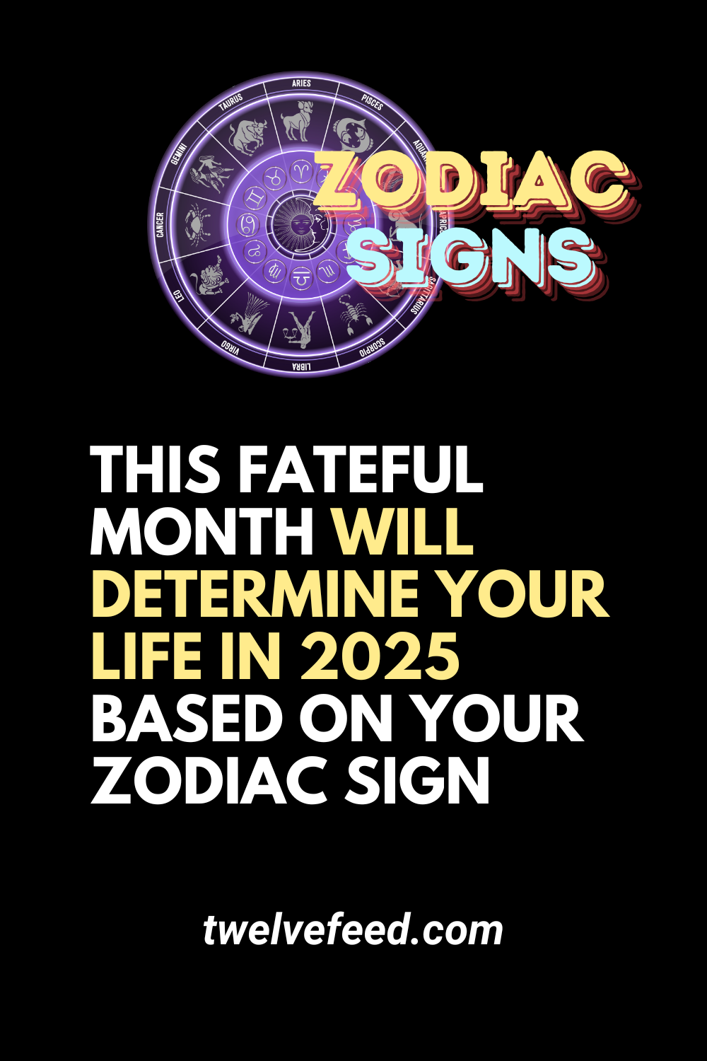 This Fateful Month Will Determine Your Life In 2025 Based On Your Zodiac Sign