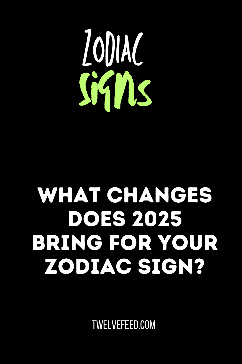 What Changes Does 2025 Bring For Your Zodiac Sign?