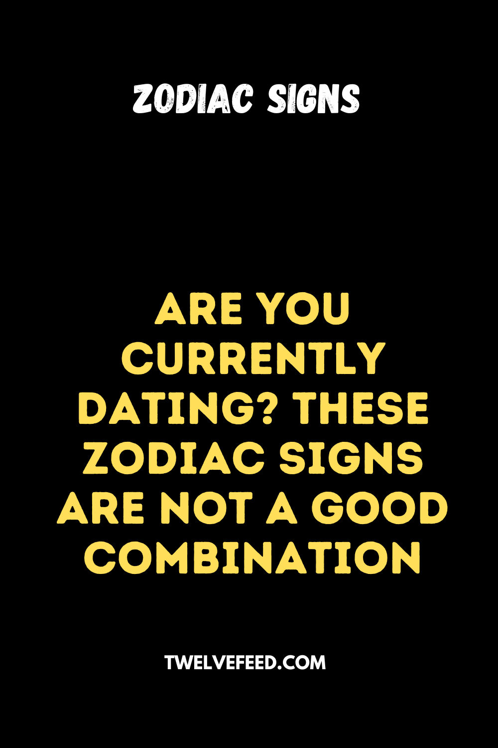 Are You Currently Dating? These Zodiac Signs Are Not A Good Combination