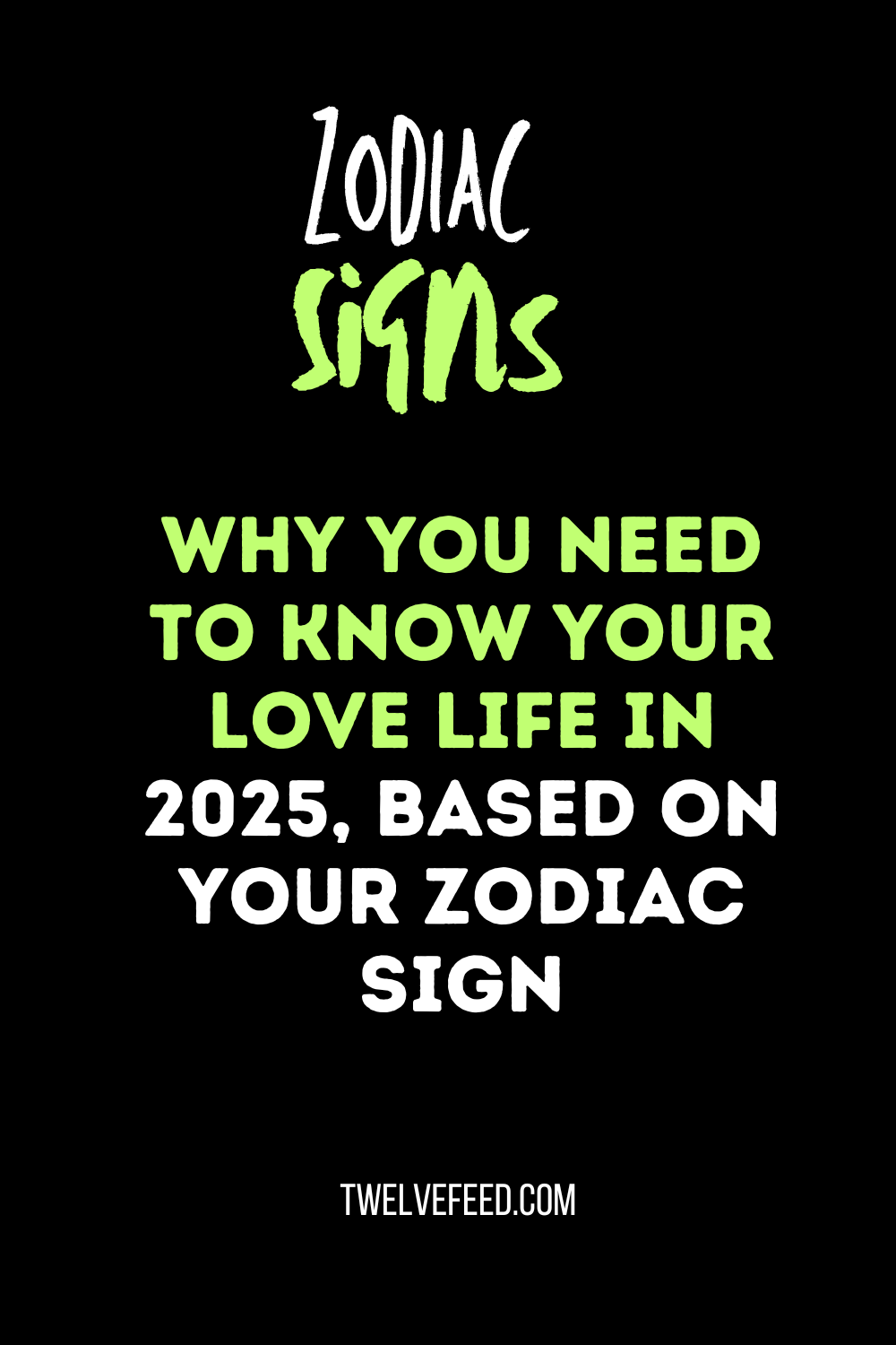 Why You Need To Know Your Love Life In 2025, Based On Your Zodiac Sign