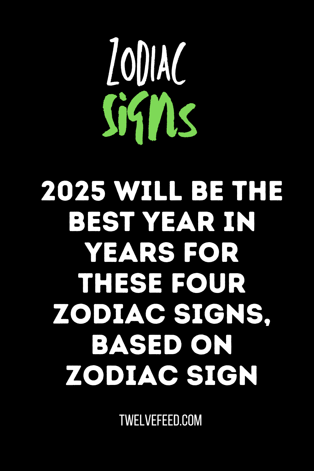 2025 Will Be The Best Year In Years For These Four Zodiac Signs, Based On Zodiac Sign