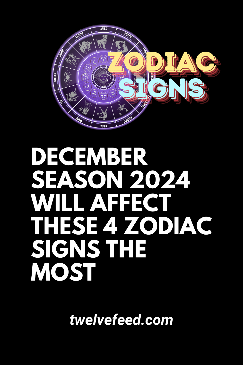 December Season 2024 Will Affect These 4 Zodiac Signs The Most