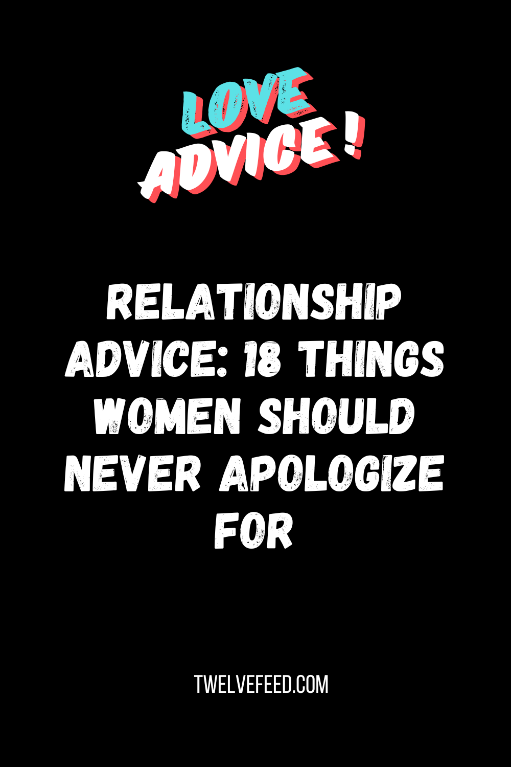 Relationship Advice: 18 Things Women Should Never Apologize For