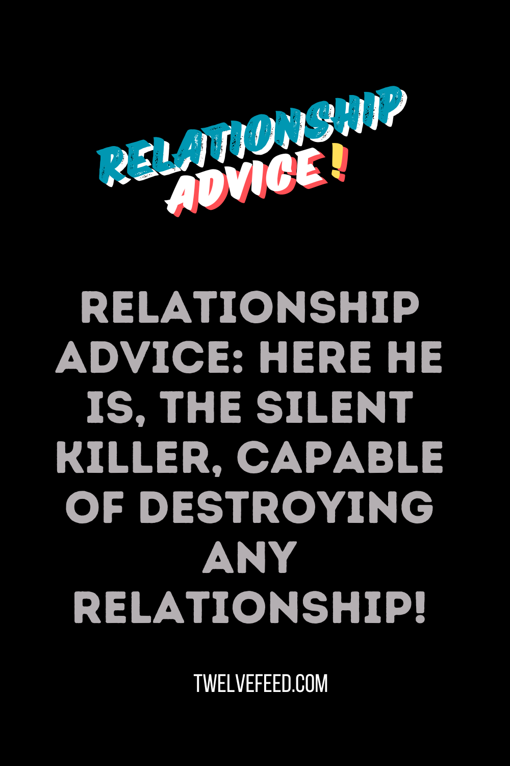 Relationship Advice: Here He Is, The Silent Killer, Capable Of Destroying Any Relationship!