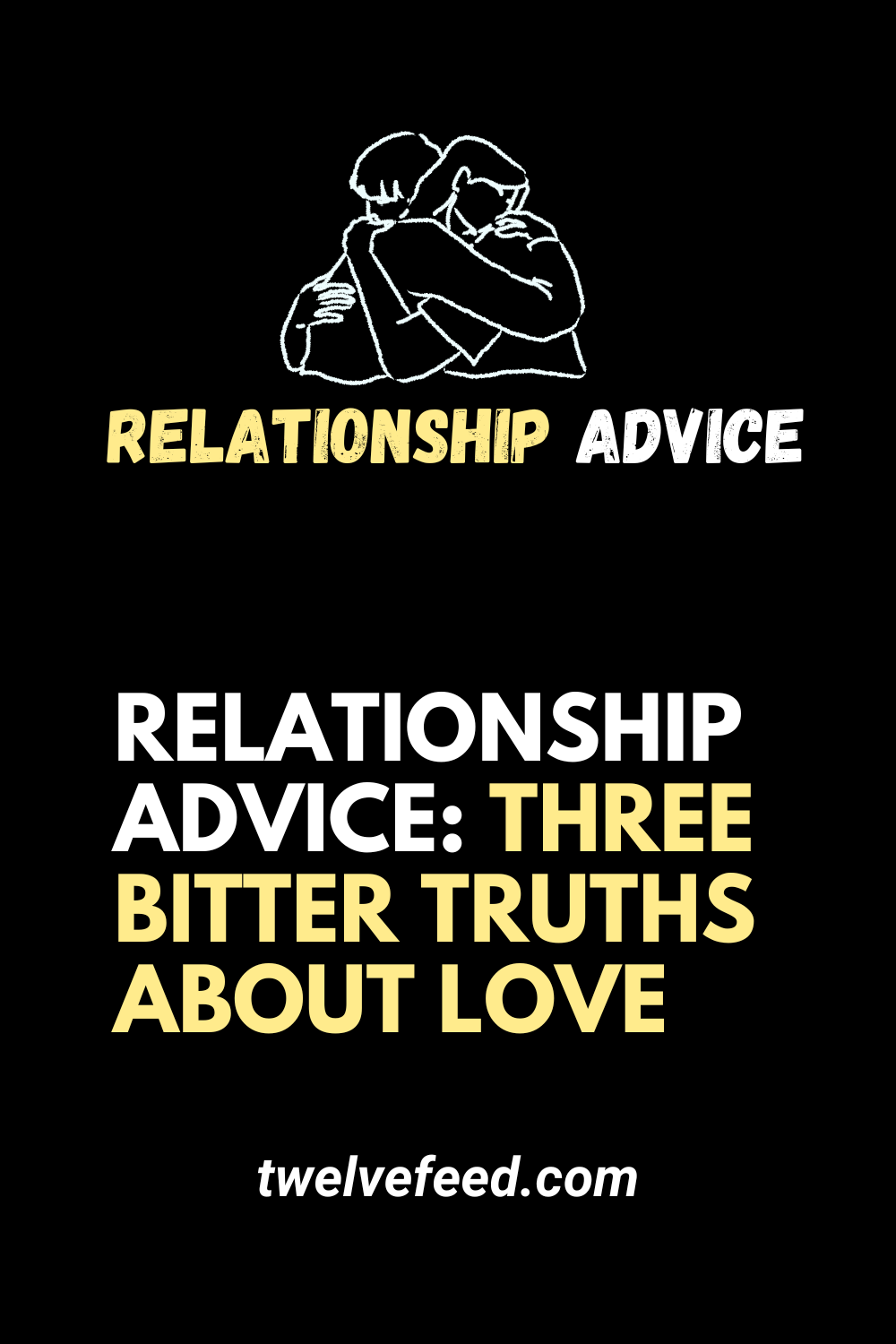 Relationship Advice: Three Bitter Truths About Love