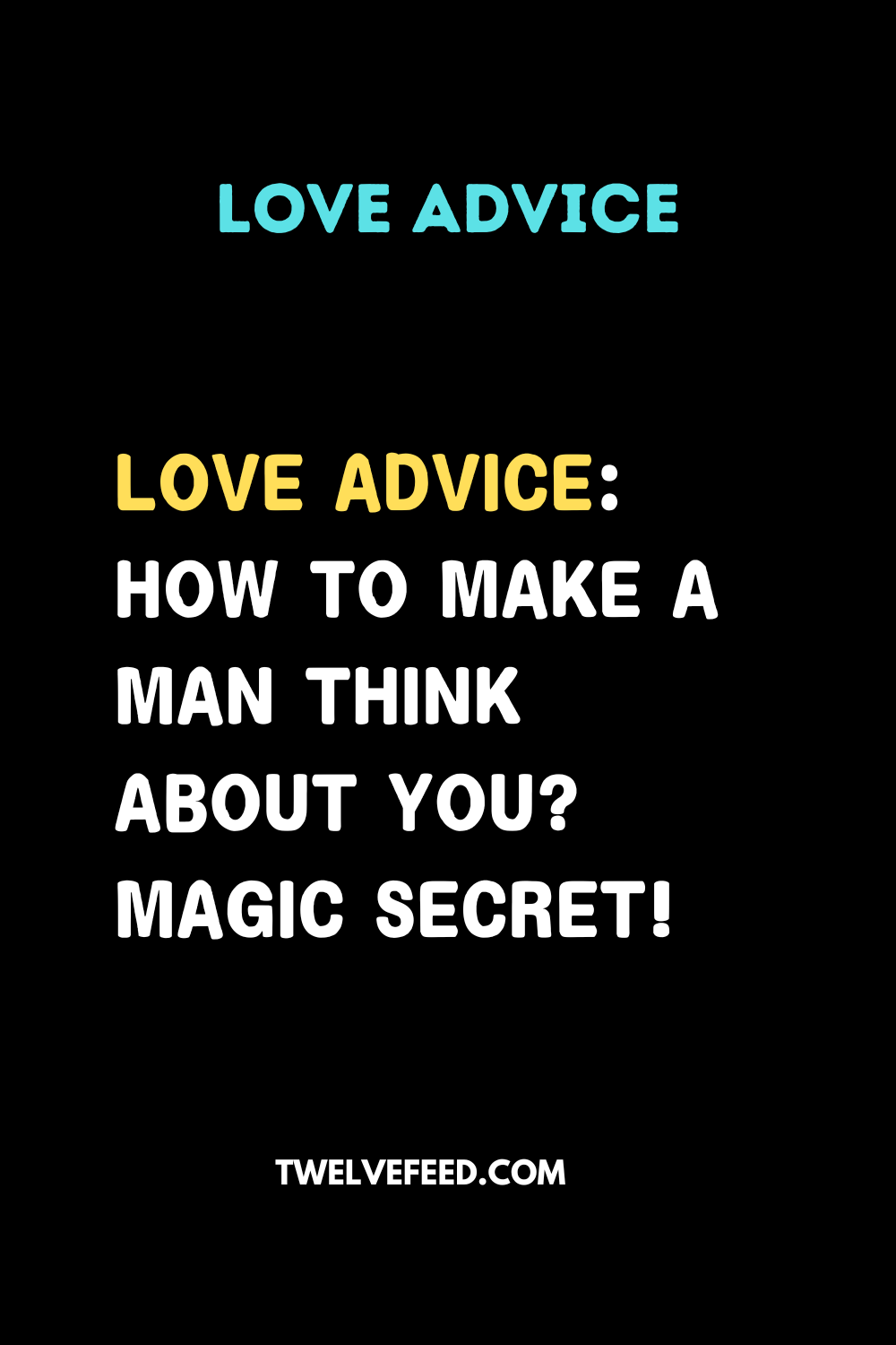 Love Advice: How To Make A Man Think About You? Magic Secret!