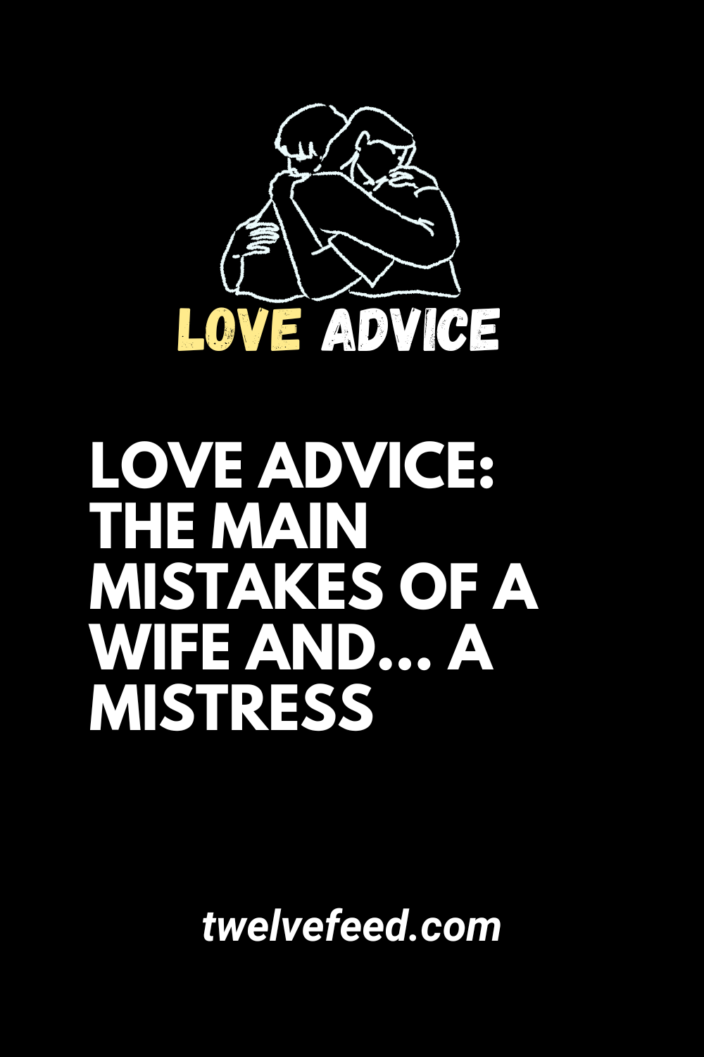 Love Advice: The Main Mistakes Of A Wife And... A Mistress