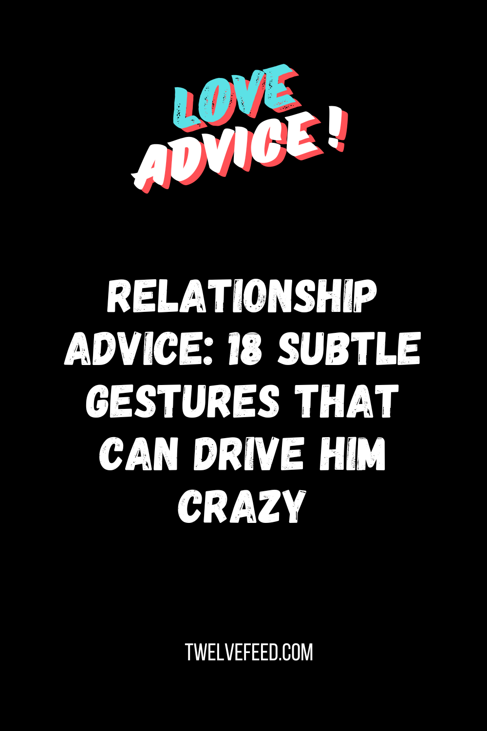 Relationship Advice: 18 Subtle Gestures That Can Drive Him Crazy