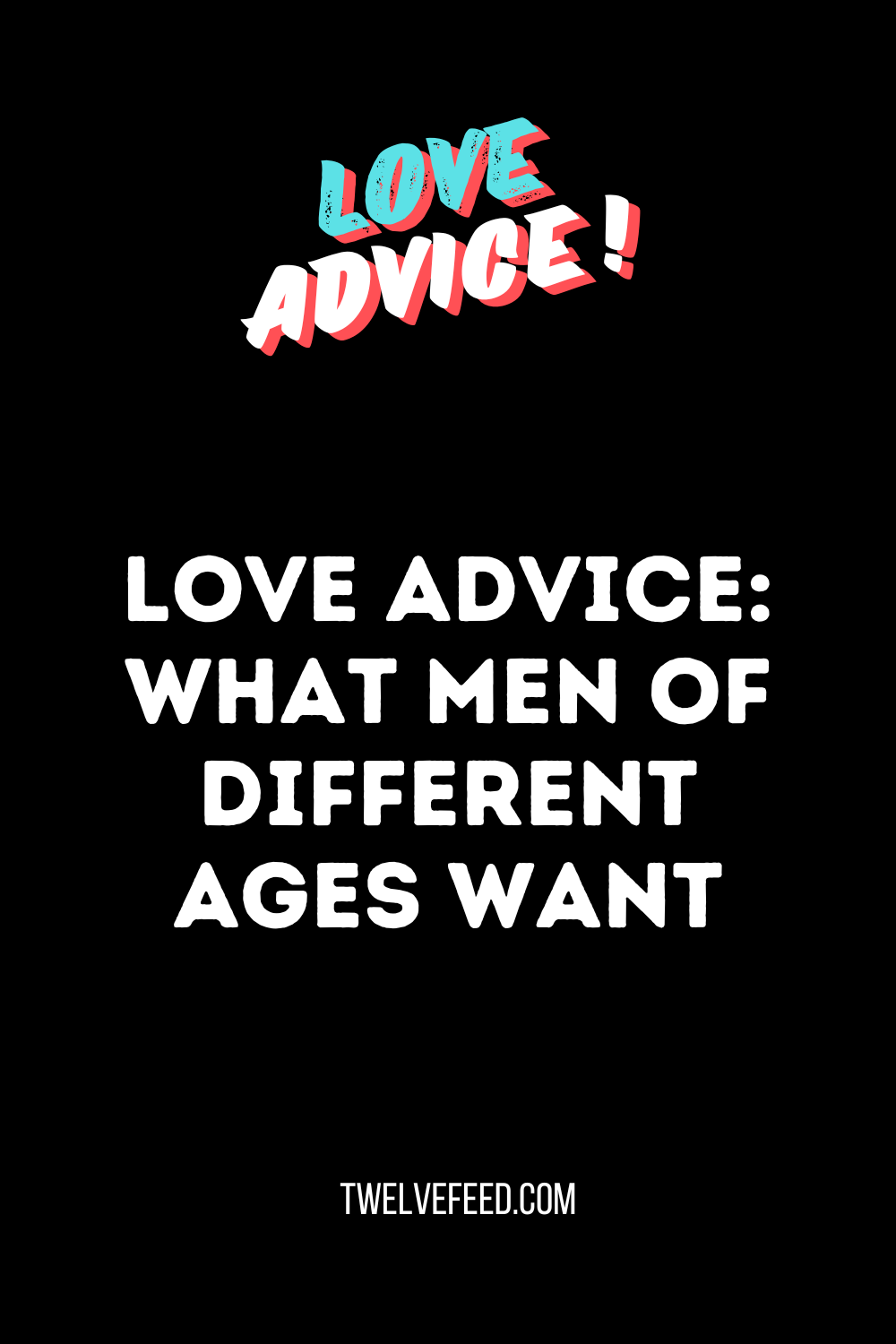 Love Advice: What Men Of Different Ages Want