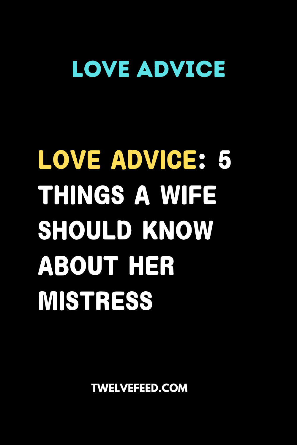 Love Advice: 5 Things A Wife Should Know About Her Mistress