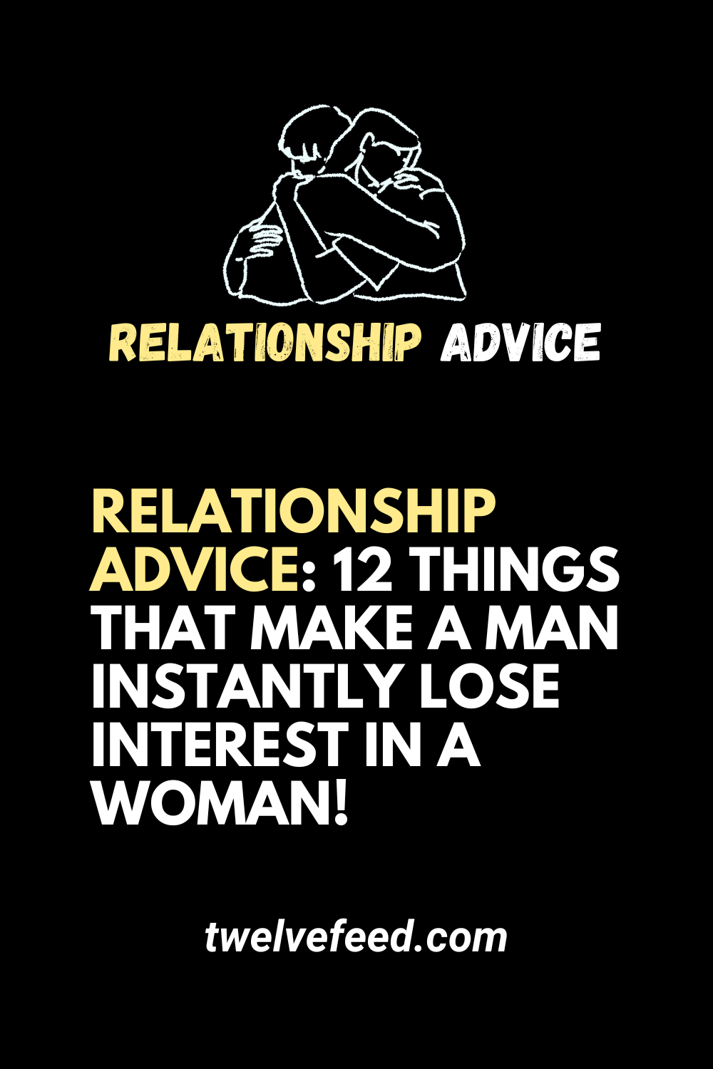 Relationship Advice: 12 Things That Make A Man Instantly Lose Interest In A Woman!