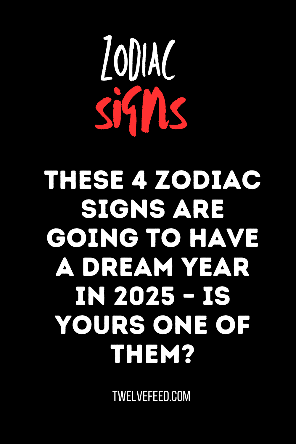 These 4 Zodiac Signs Are Going to Have a Dream Year in 2025 – Is Yours One of Them?