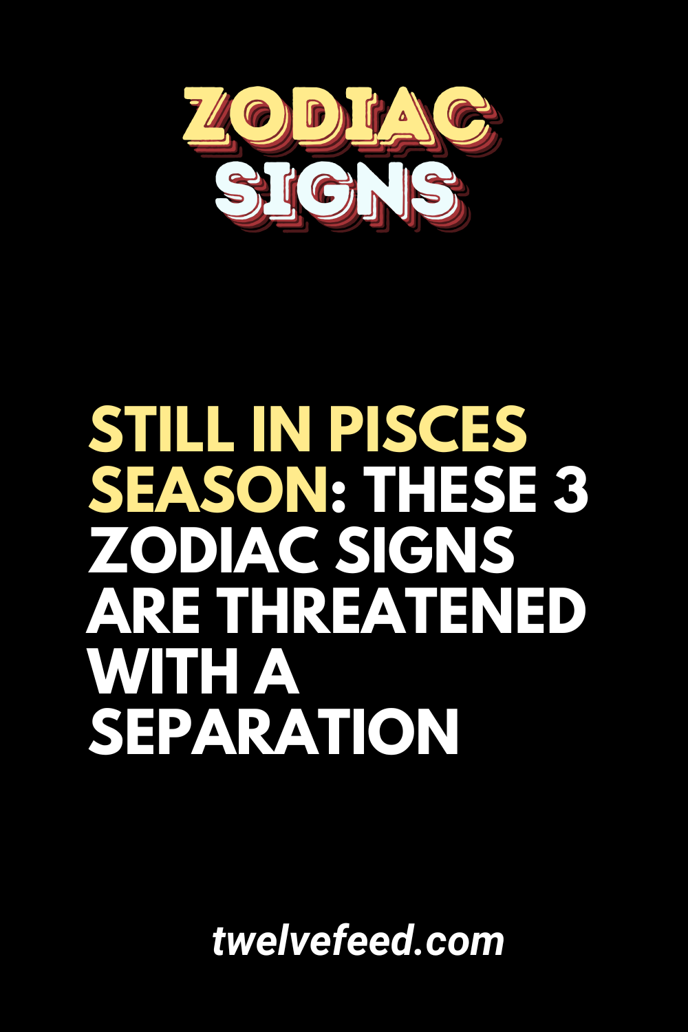 Still In Pisces Season: These 3 Zodiac Signs Are Threatened With A Separation