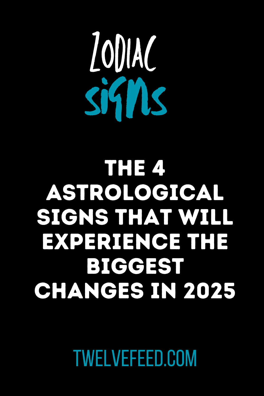 The 4 Astrological Signs That Will Experience the Biggest Changes in 2025