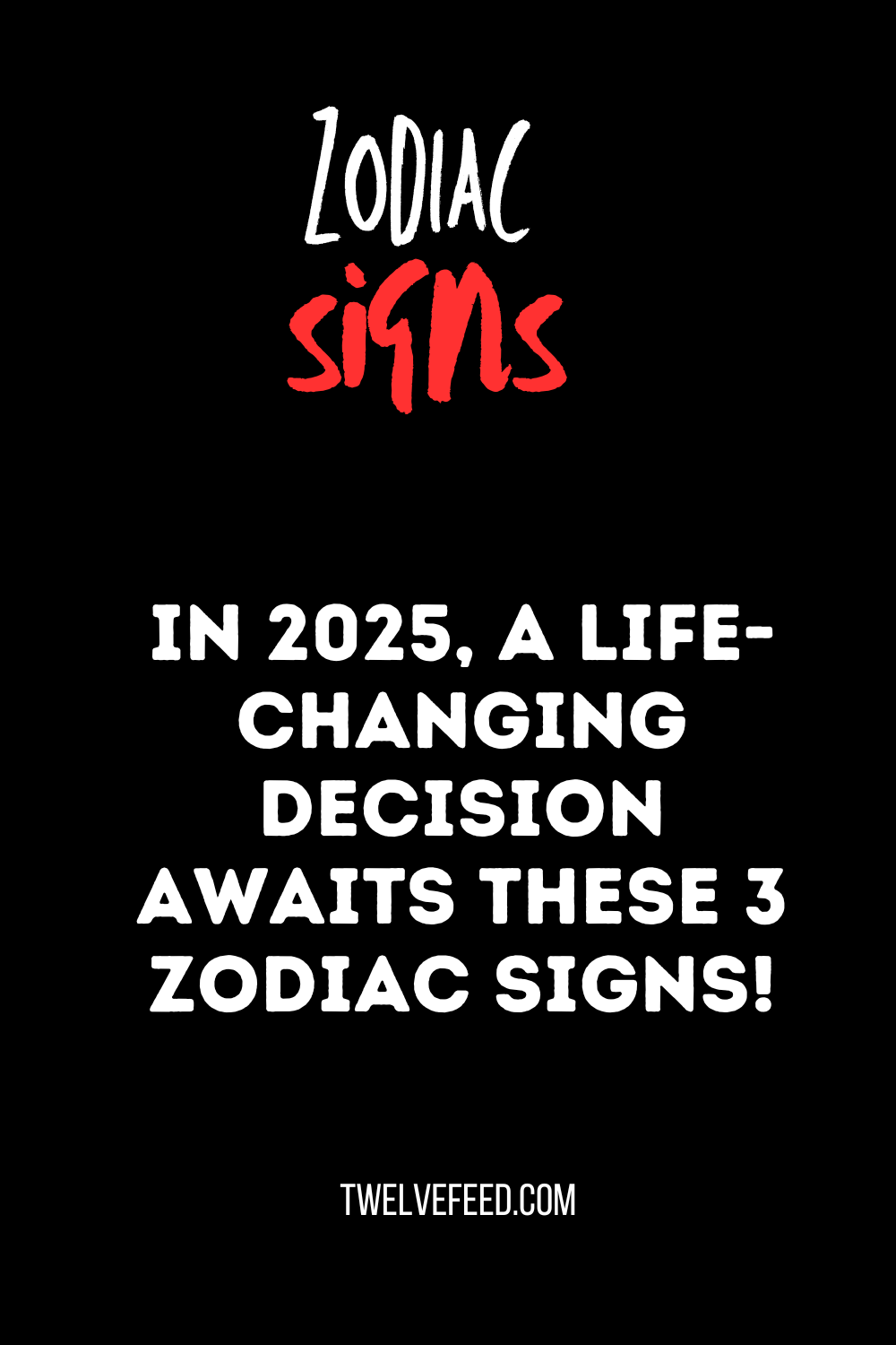 In 2025, A Life-changing Decision Awaits These 3 Zodiac Signs!