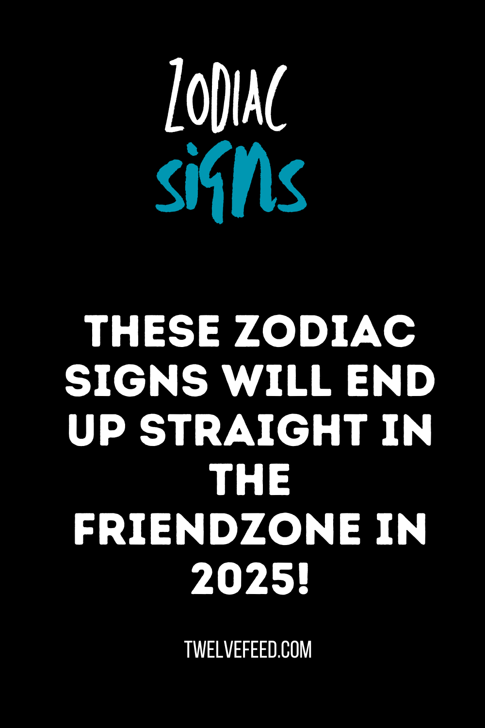 These Zodiac Signs Will End Up Straight In The Friendzone In 2025!