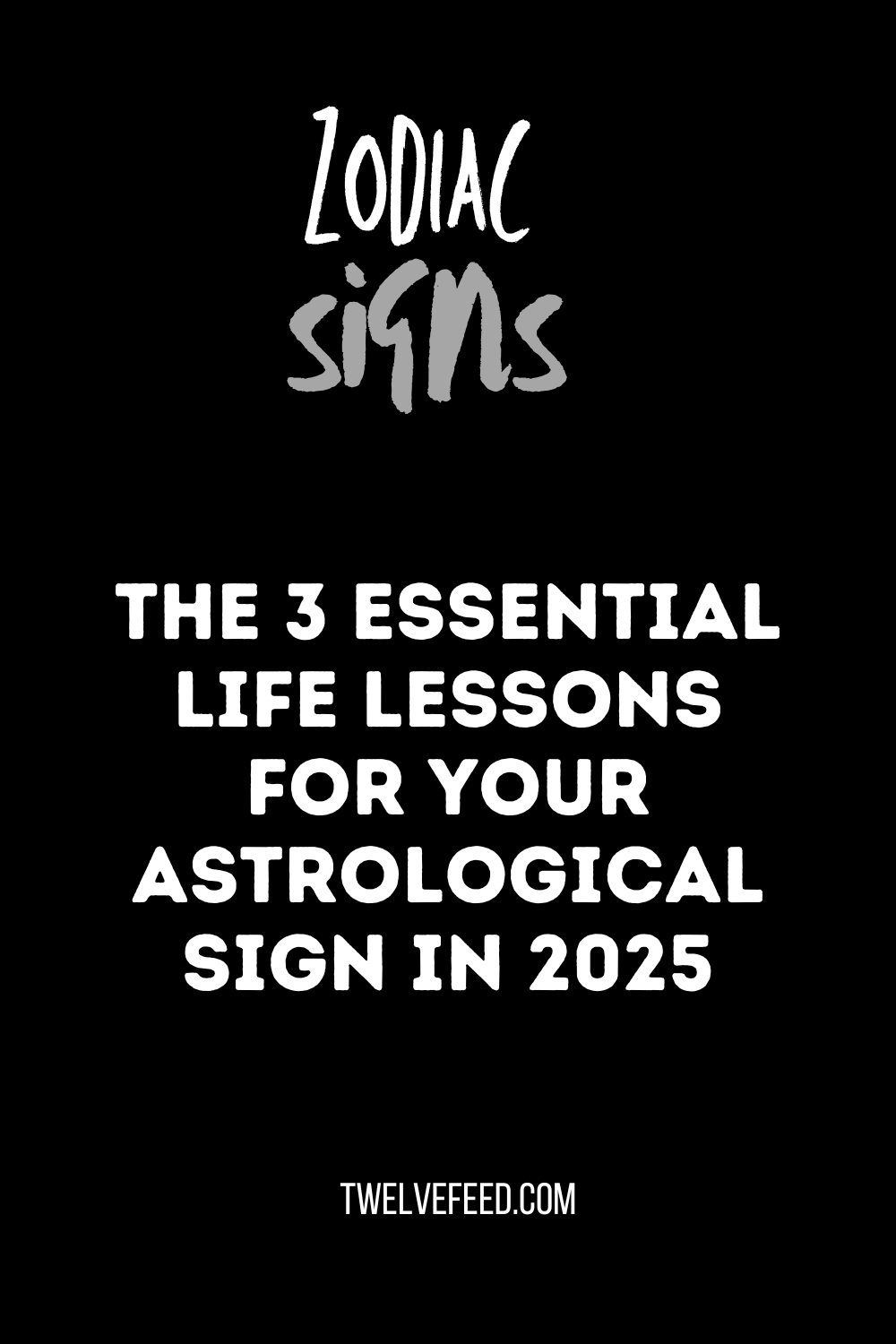 The 3 Essential Life Lessons For Your Astrological Sign In 2025