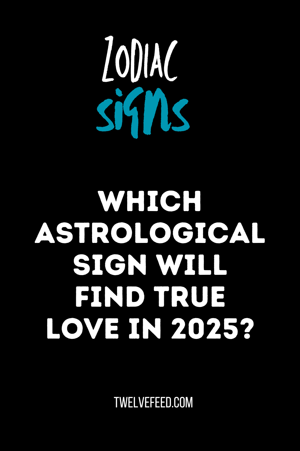 Which Astrological Sign Will Find True Love In 2025?