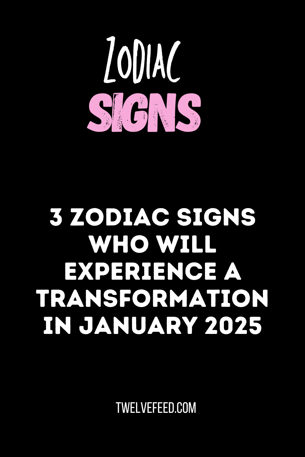 3 Zodiac Signs Who Will Experience a Transformation in January 2025