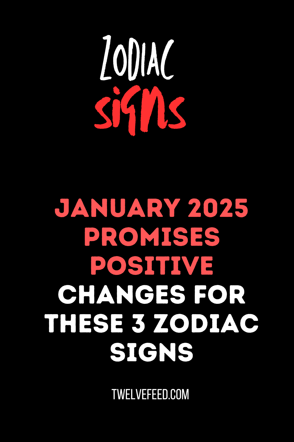 January 2025 Promises Positive Changes For These 3 Zodiac Signs