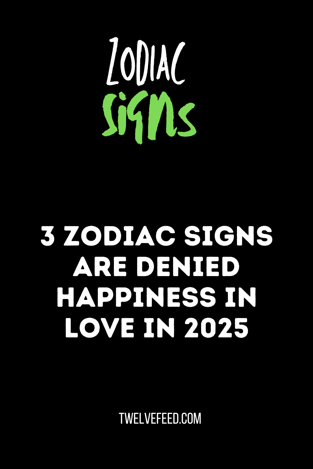 3 Zodiac Signs Are Denied Happiness In Love In 2025