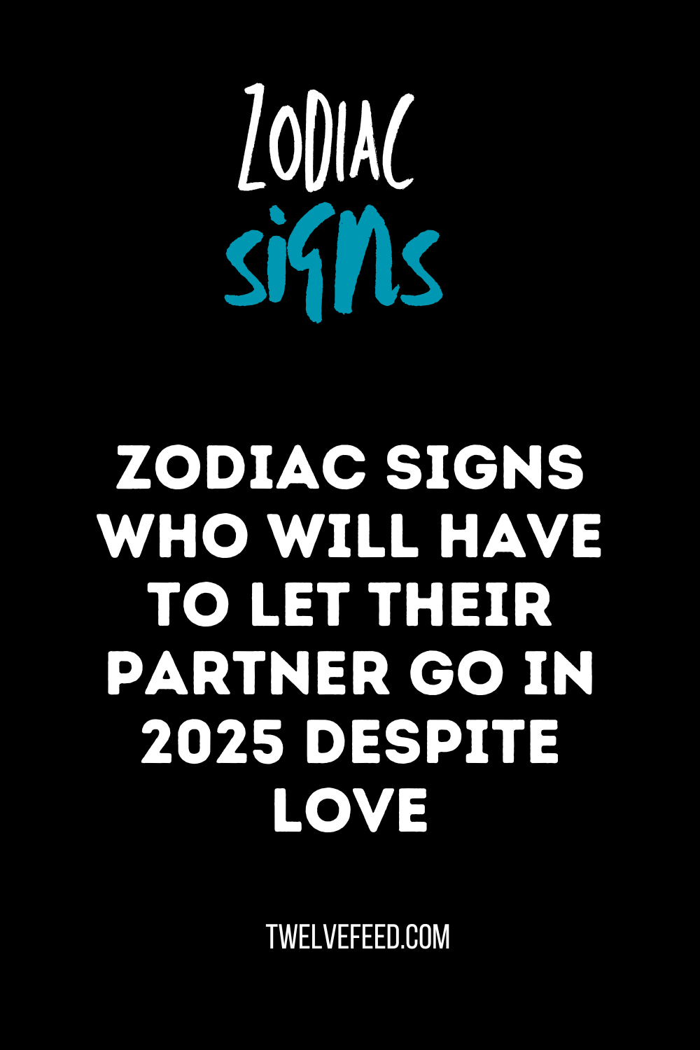 Zodiac Signs Who Will Have to Let Their Partner Go in 2025 Despite Love