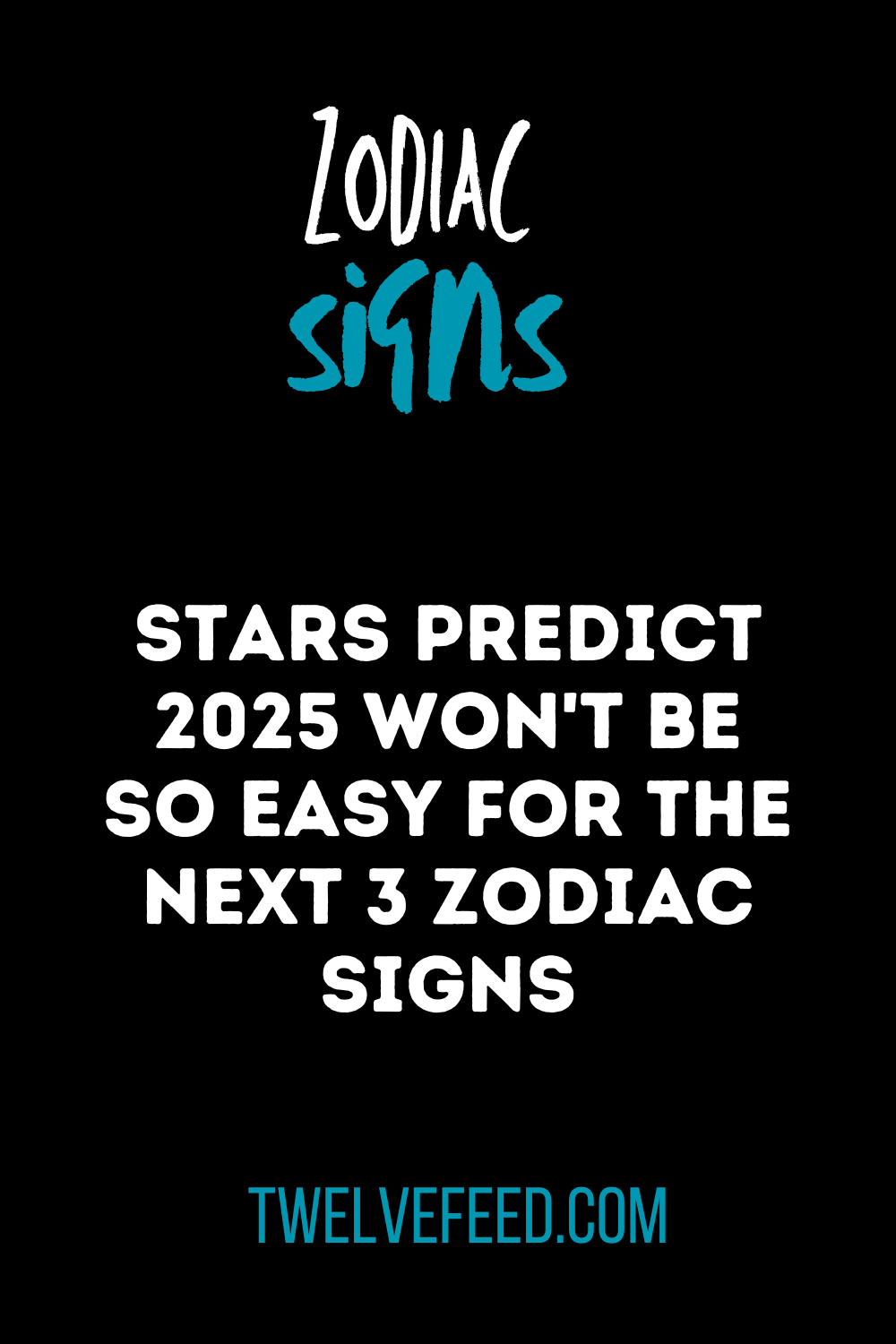 Stars Predict 2025 Won't Be So Easy For The Next 3 Zodiac Signs