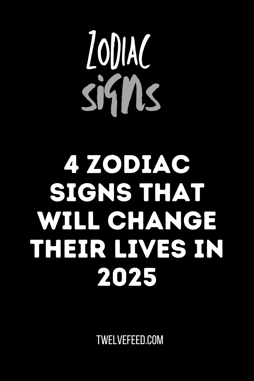 4 Zodiac Signs That Will Change Their Lives in 2025