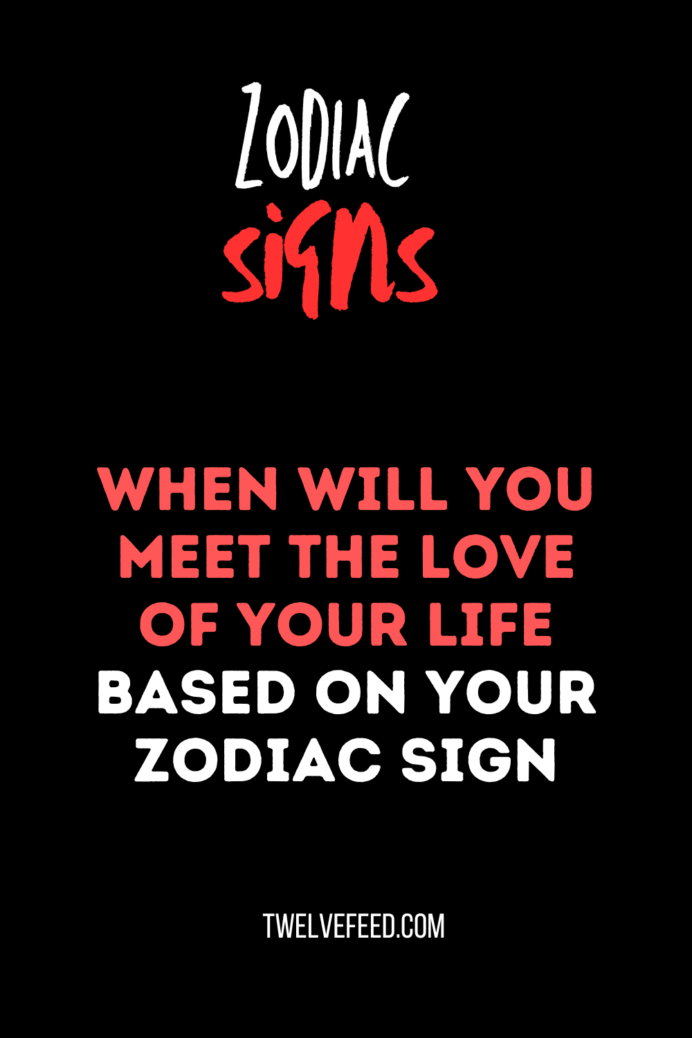 When Will You Meet The Love Of Your Life Based On Your Zodiac Sign