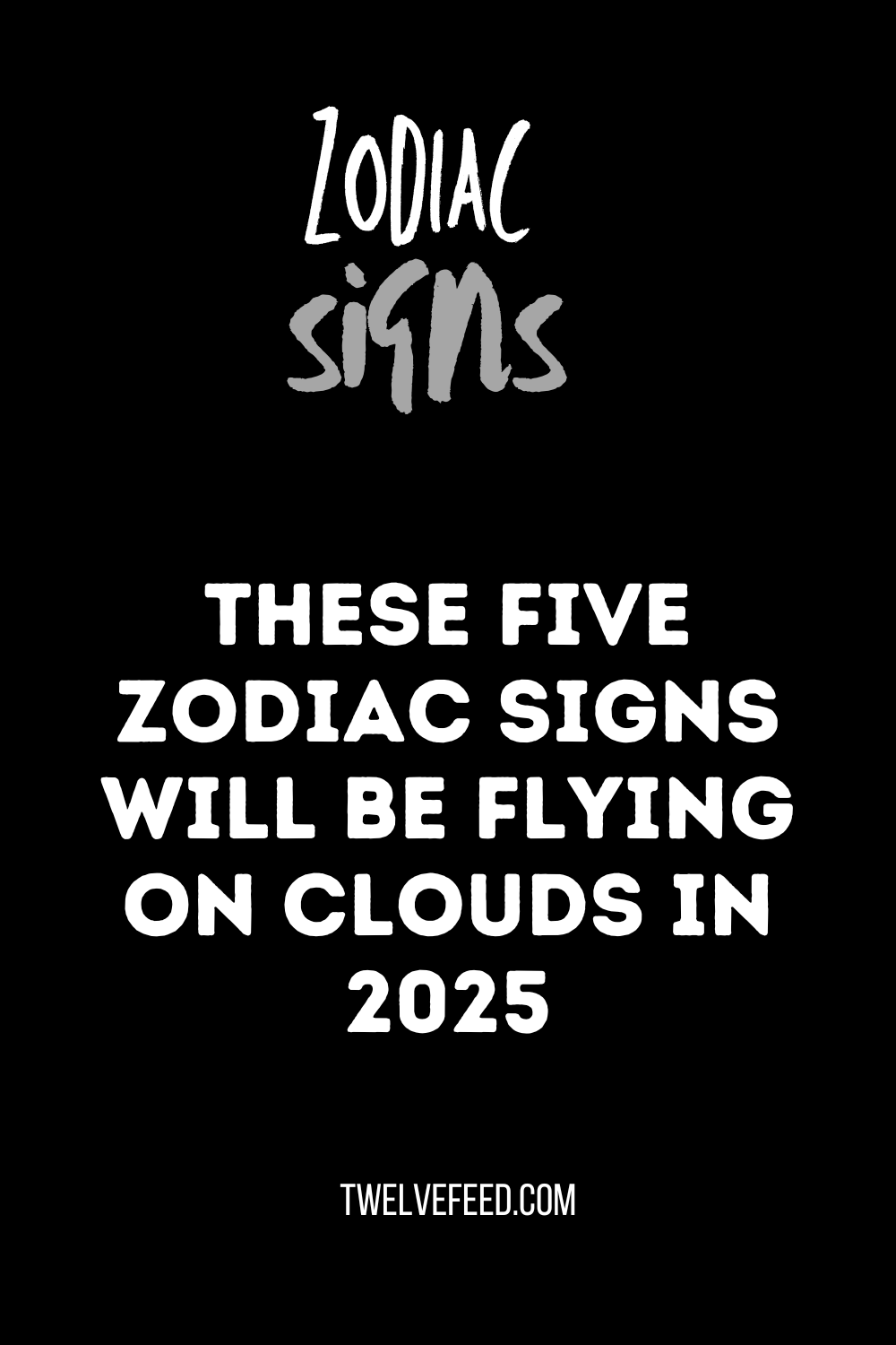 These Five Zodiac Signs Will Be Flying On Clouds In 2025