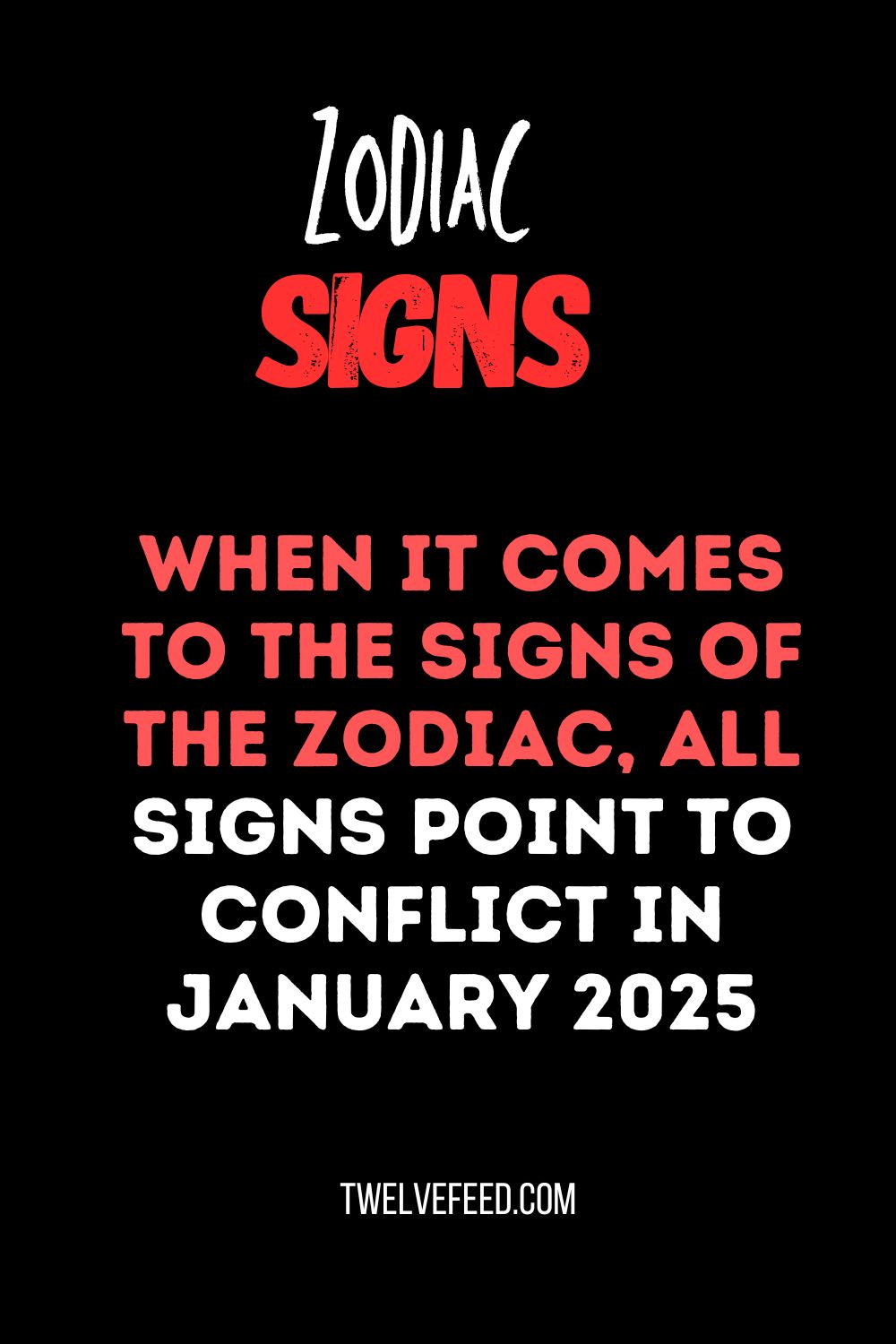 When It Comes To The Signs Of The Zodiac, All Signs Point To Conflict In January 2025