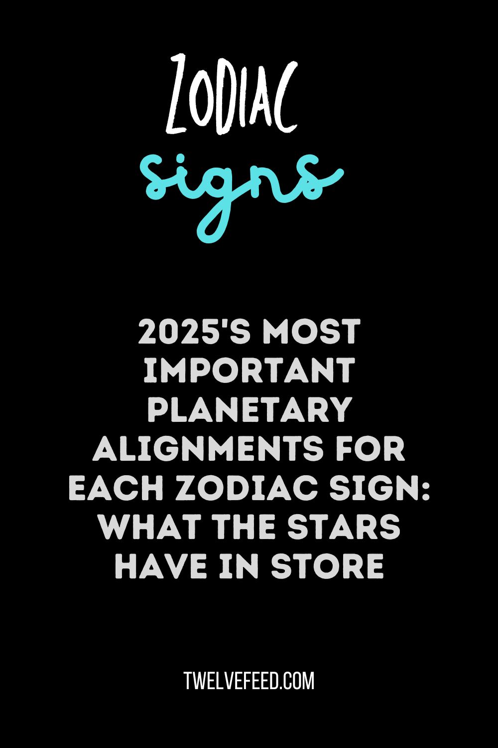 2025's Most Important Planetary Alignments for Each Zodiac Sign: What the Stars Have in Store