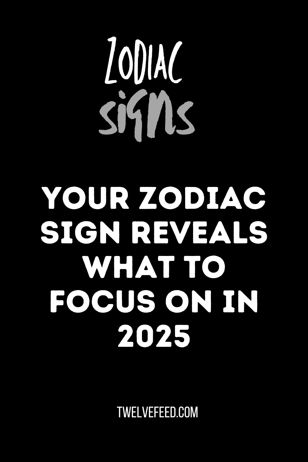 Your Zodiac Sign Reveals What to Focus On in 2025